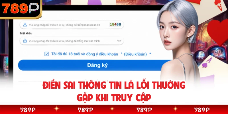 Điền sai thông tin là lỗi thường gặp khi truy cập