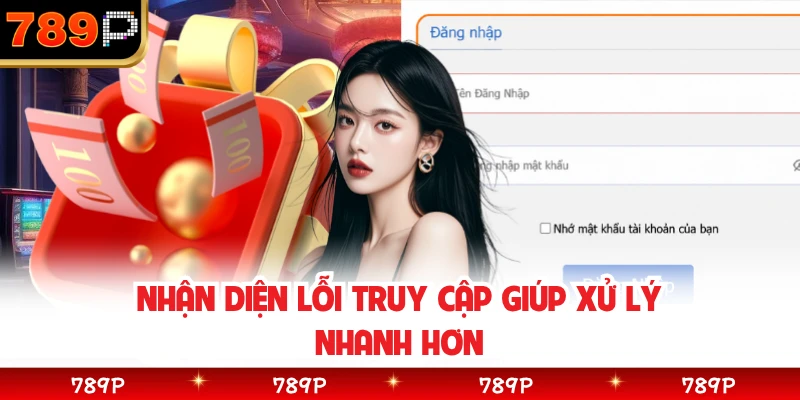 Nhận diện lỗi truy cập giúp xử lý nhanh hơn