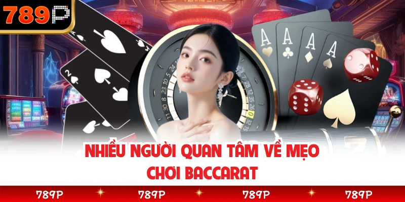 Nhiều người quan tâm về mẹo chơi baccarat